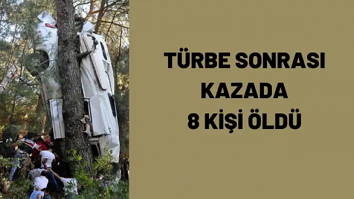 Türbe sonrası kazada 8 kişi öldü