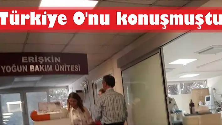 Türkiye O’nu konuşmuştu