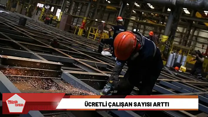 Ücretli çalışan sayısı arttı