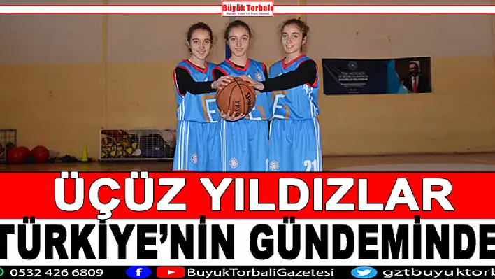 Üçüz yıldızlar Türkiye'nin gündeminde