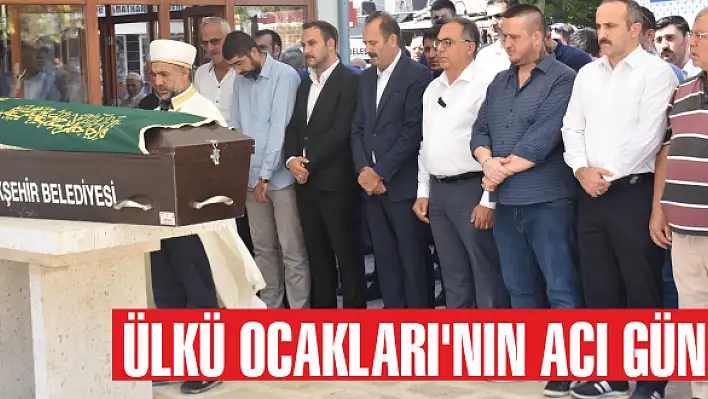 ÜLKÜ OCAKLARI'NIN ACI GÜNÜ