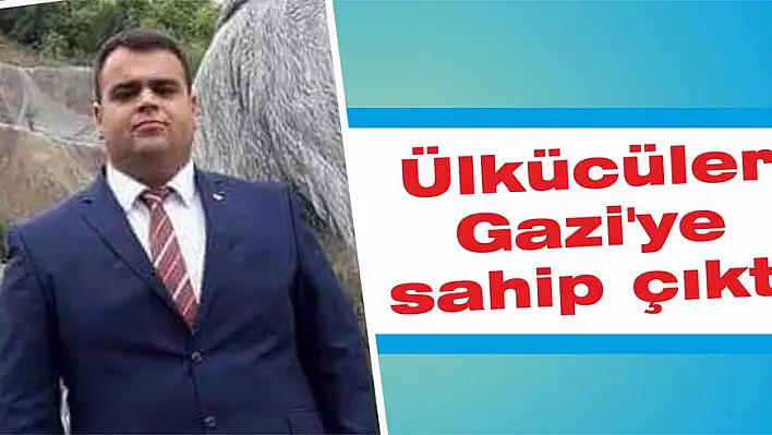 Ülkücüler Gazi'ye sahip çıktı