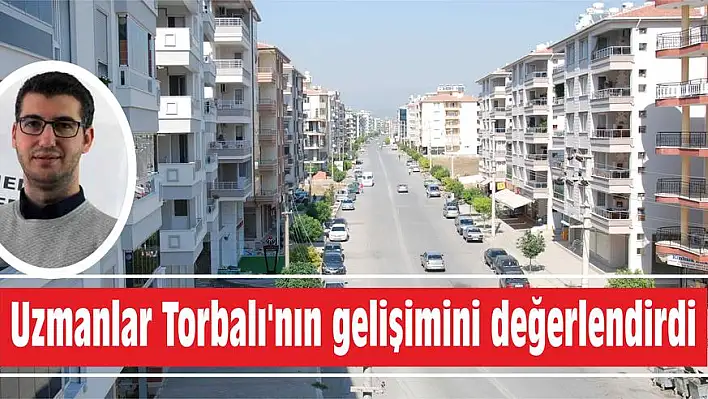 Uzmanlar Torbalı'nın gelişimini değerlendirdi