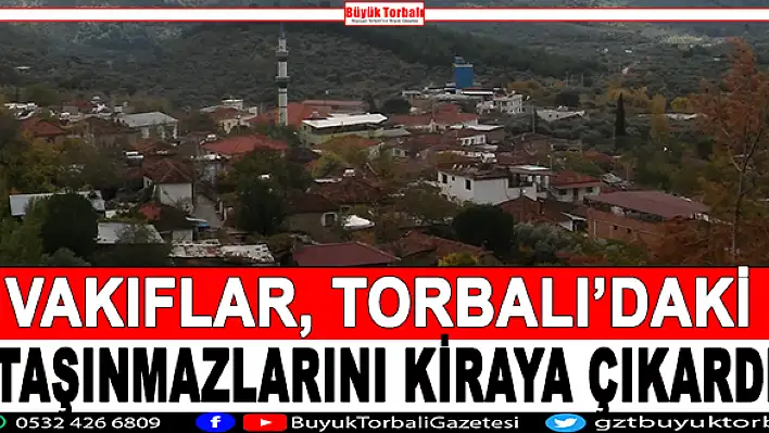 Vakıflar, Torbalı'daki taşınmazlarını kiraya çıkardı