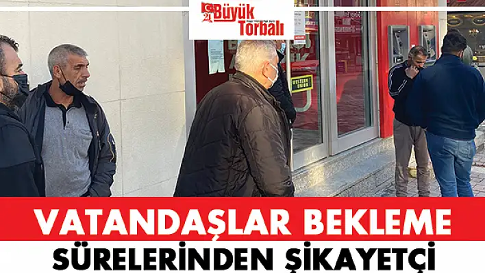 Vatandaşlar bekleme sürelerinden şikayetçi