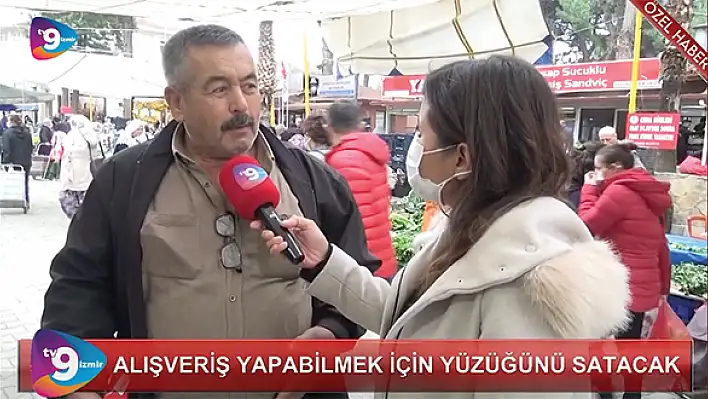 VİDEO HABER – Alışveriş yapabilmek için yüzüğünü satacak”