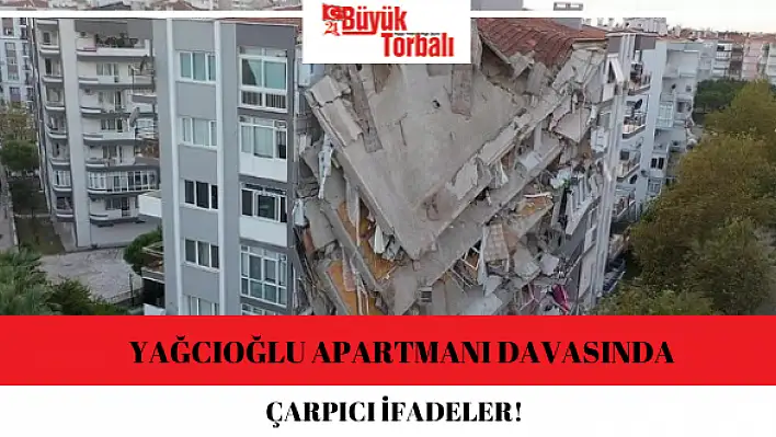 Yağcıoğlu apartmanı davasında çarpıcı ifadeler!