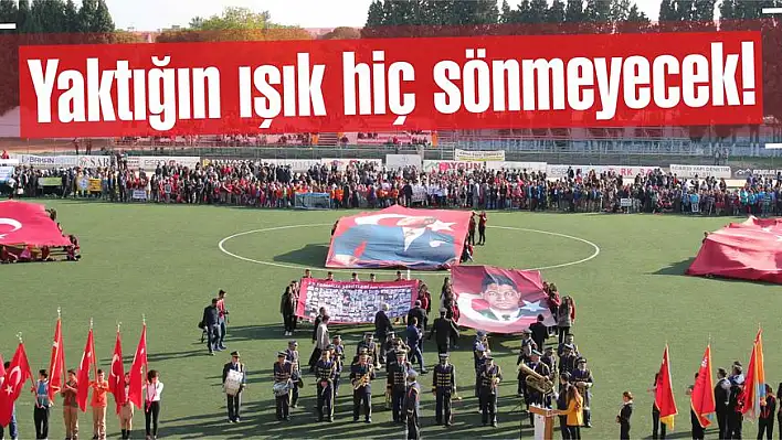 Yaktığın ışık hiç sönmeyecek!