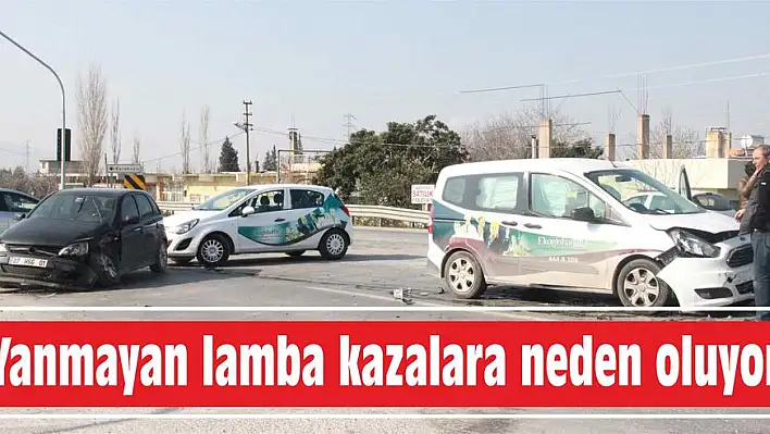 Yanmayan lamba kazalara neden oluyor