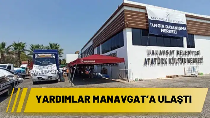 Yardımlar Manavgat'a ulaştı