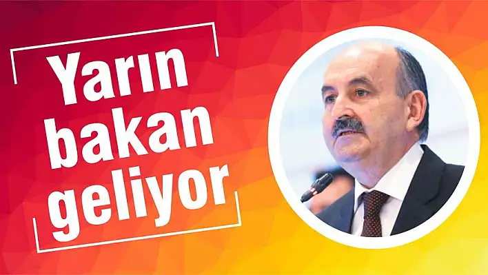 Yarın bakan geliyor