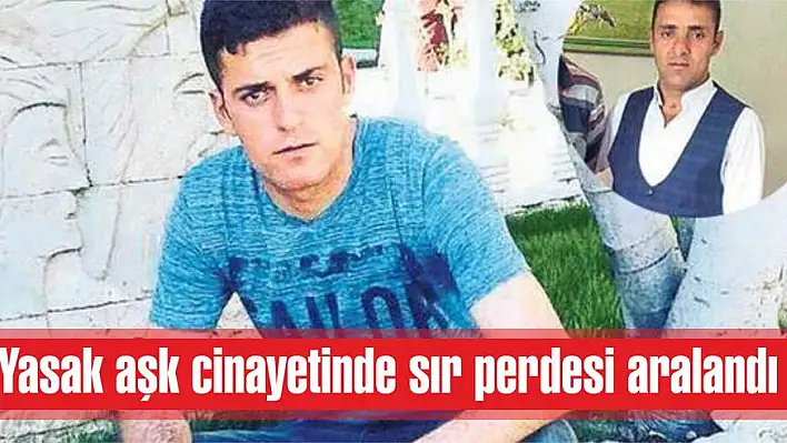 Yasak aşk cinayetinde sır perdesi aralandı