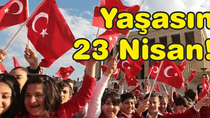 Yaşasın 23 Nisan!