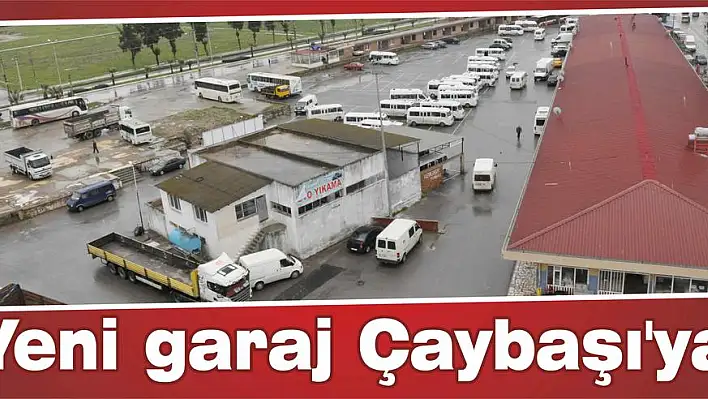 Yeni garaj Çaybaşı’ya