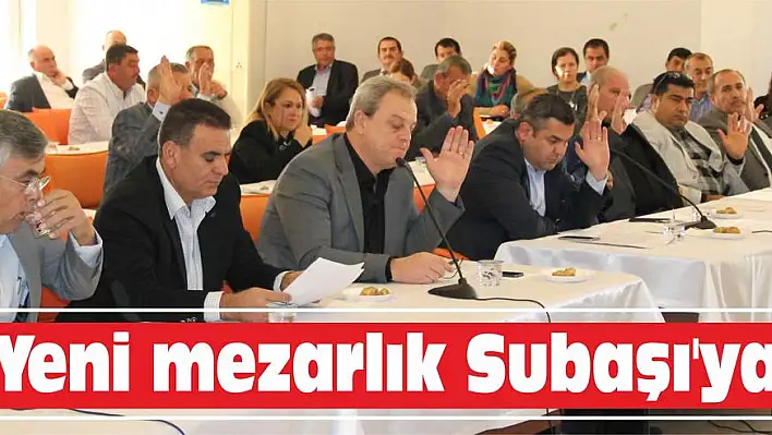 Yeni mezarlık Subaşı'ya