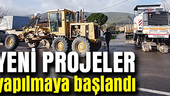 Yeni projeler yapılmaya başlandı