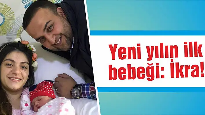 Yeni yılın ilk bebeği: İkra!