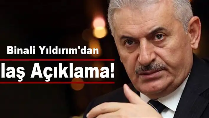 Yıldırım’dan flaş açıklama!