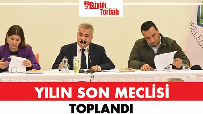 Yılın son meclisi toplandı