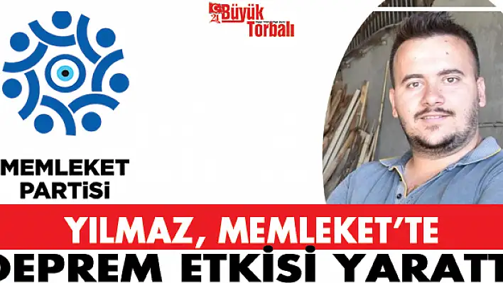 Yılmaz, Memleket'te deprem etkisi yarattı