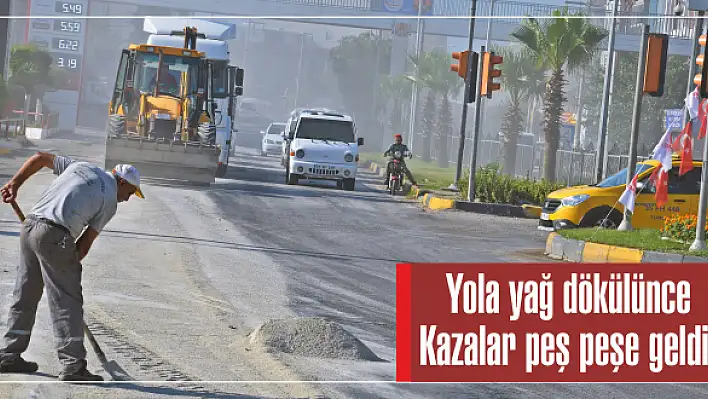 Yola yağ dökülünce Kazalar peş peşe geldi!