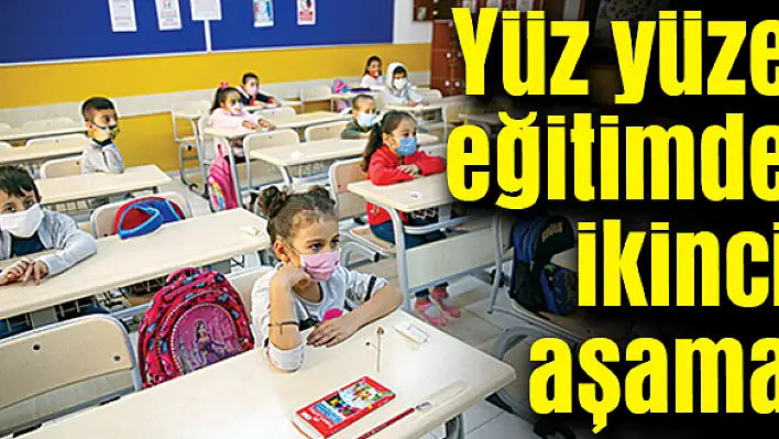 Yüz yüze eğitimde ikinci aşama başladı