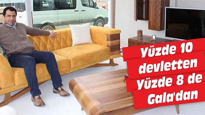 Yüzde 10 devletten Yüzde 8 de Gala’dan