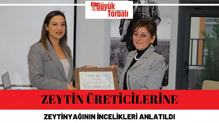 Zeytin üreticilerine, zeytinyağının incelikleri anlatıldı