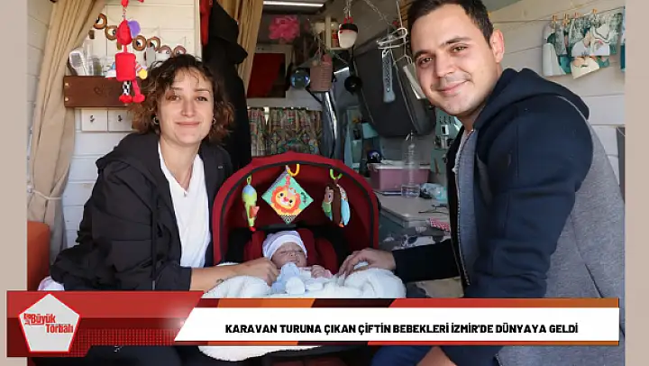Karavanla Türkiye turuna çıkan çiftin bebekleri İzmir’de dünyaya geldi