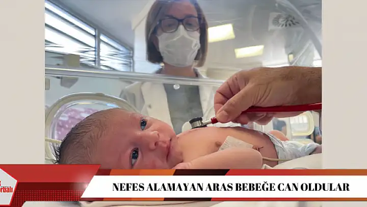 Nefes alamayan Aras bebeğe can oldular