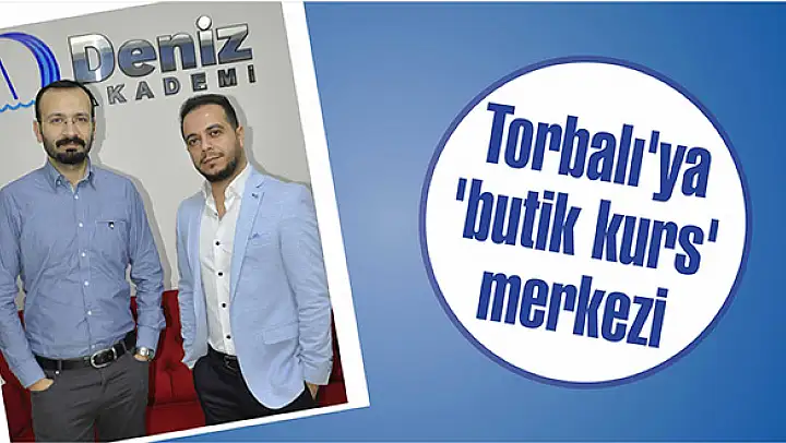 Torbalı'ya 'butik kurs' merkezi