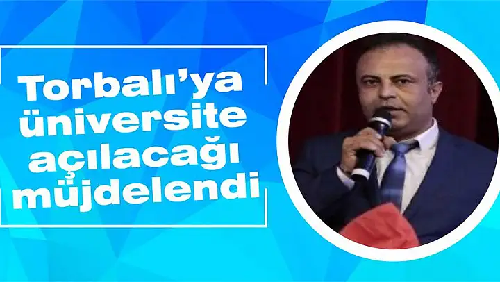 Torbalı'ya üniversite açılacağı müjdelendi