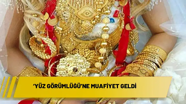 'Yüz görümlüğü'ne muafiyet geldi